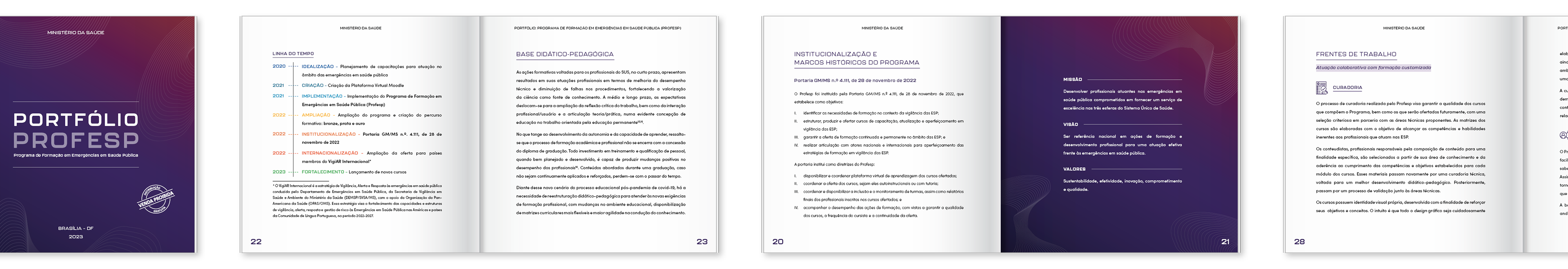 Portfólio – Programa de Formação em Emergências em Saúde Pública (Profesp) Ministério da Saúde · 2023 Projeto gráfico e diagramação de material institucional (84 páginas), com organização e sistematização dos conteúdos e da oferta formativa do programa, incluindo estruturação de informações institucionais e pedagógicas.