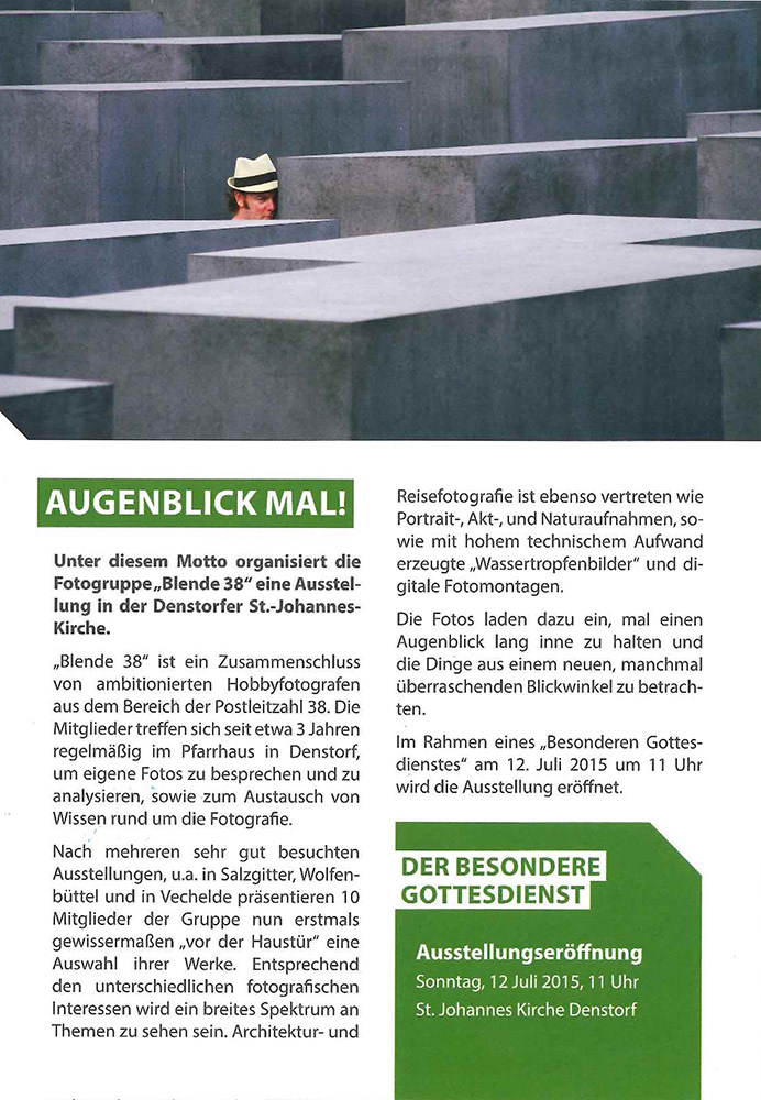 12.07. - 11.10.2015                 Ausstellung Blende 38: "Augenblick Mal!"                St. Johannes Kirche Denstorf