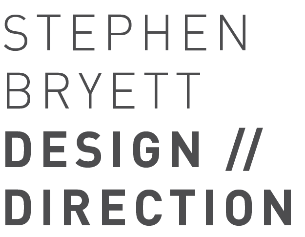 STEPHEN BRYETT // DESIGN & DIRECTION