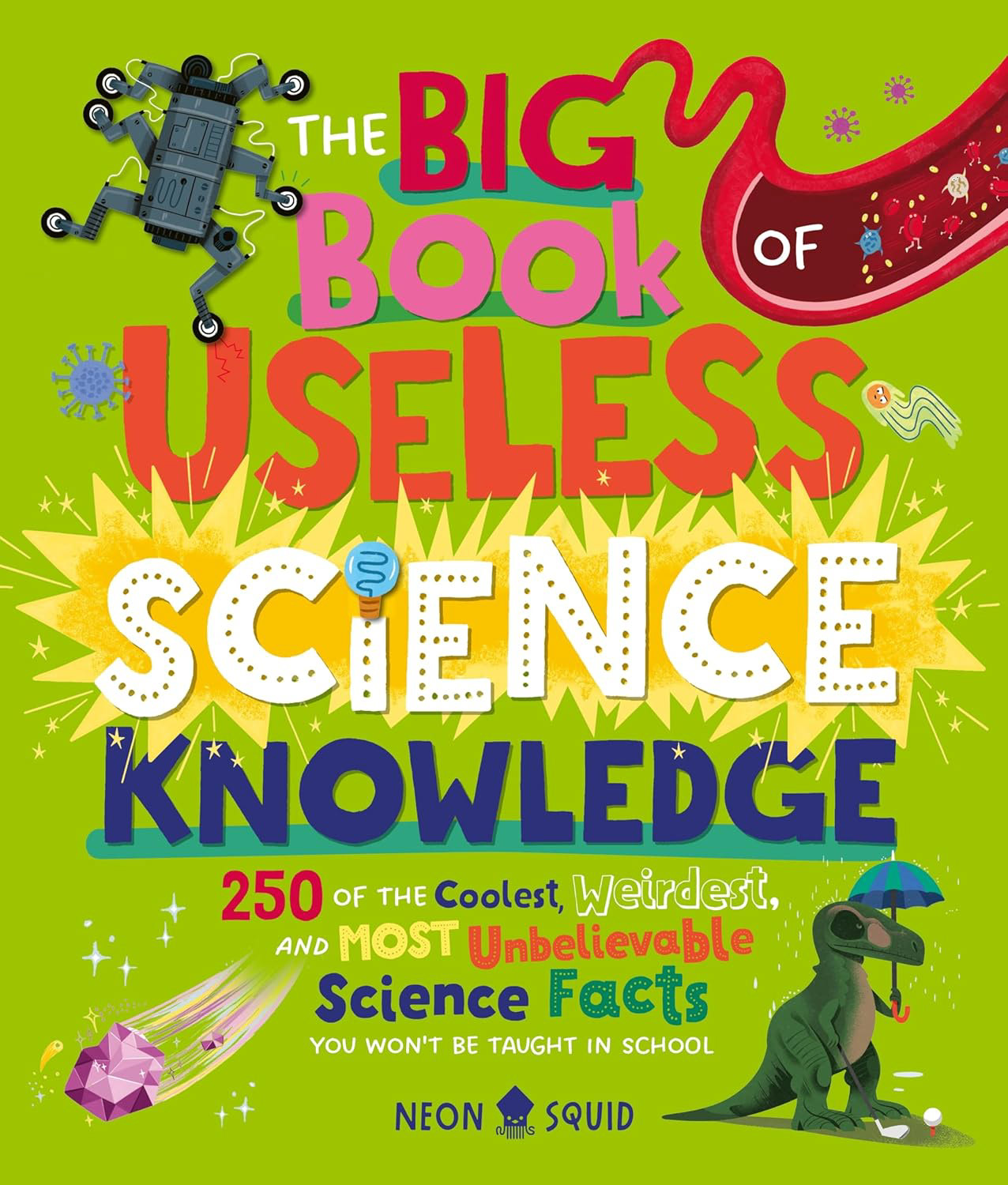The Big Book of Useless Science Knowledge. Published by Neon Squid 2025