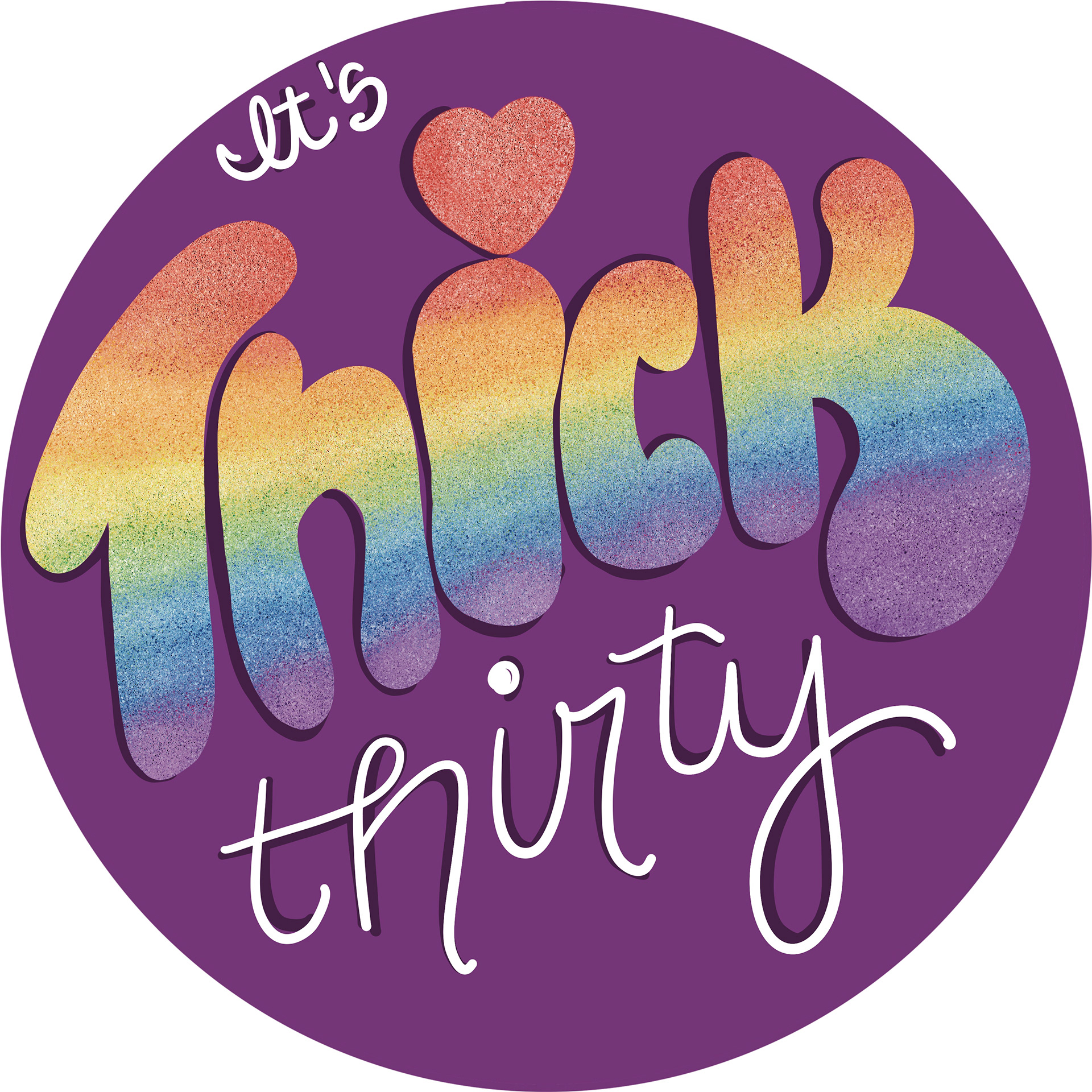 Thick Thirty