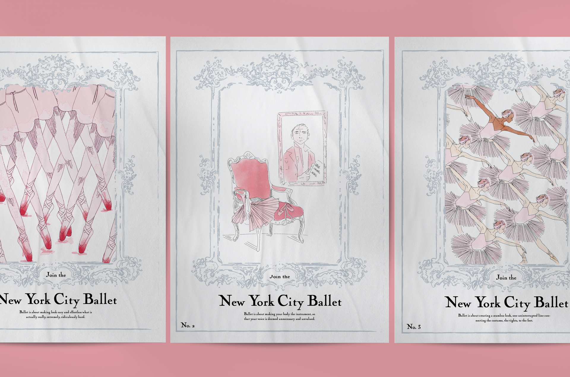 My first project for my Research + Process class. Spent the first few weeks doing research on a chosen topic, mine was the NYC Ballet. I learned a lot about the school's dark history, and made these sort of 'ironic' posters that visualize the recurring themes I kept seeing in my research; the physical trauma ballerinas put their bodies through, the sexual harassment they face by their own, and racial discrimination.