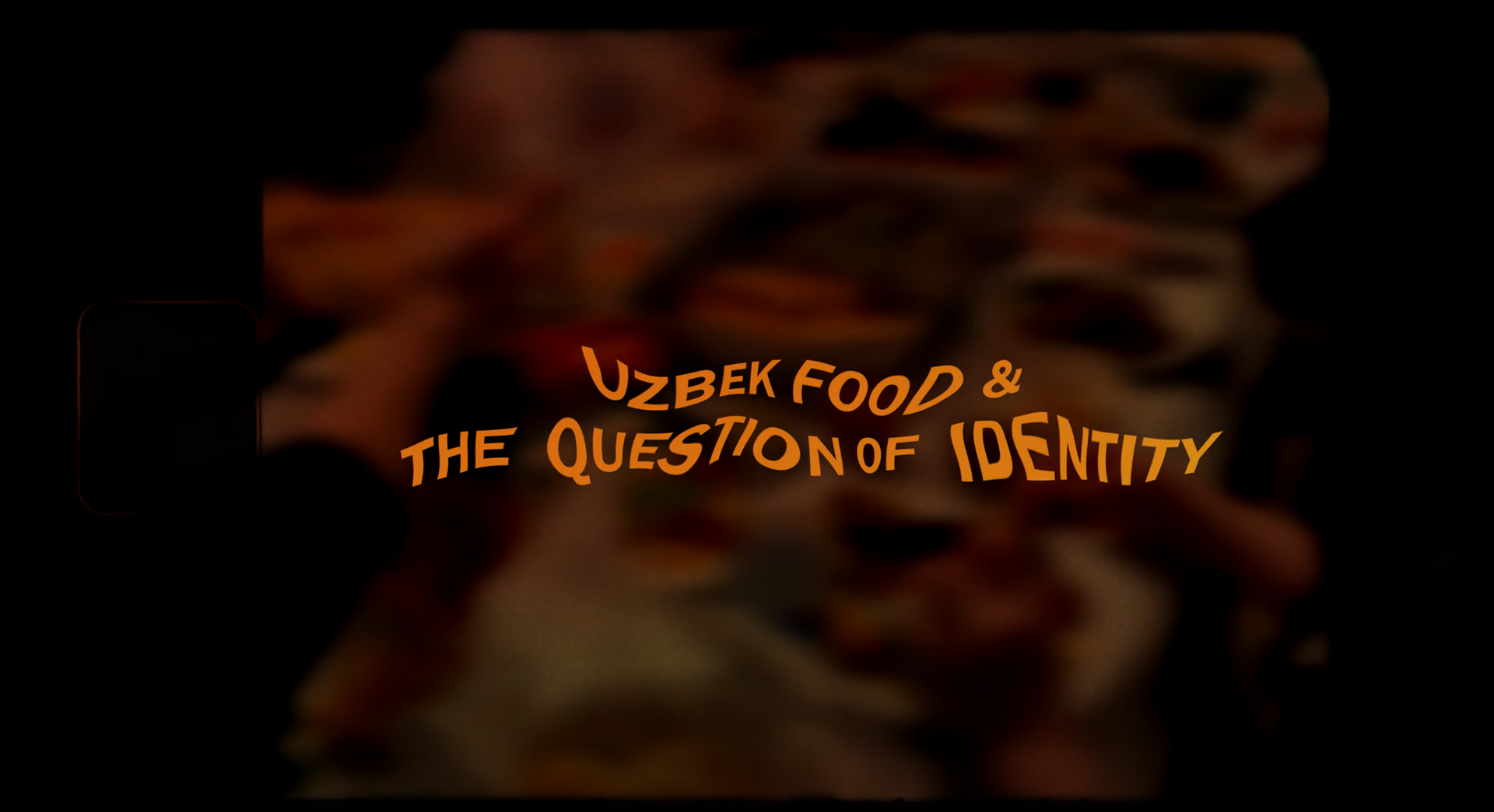 Uzbek Food & The Question of Identity Title Card