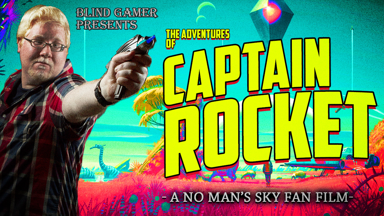 Screenshot of the game No Man's Sky. Photo of Steve is overlayed on the left where he's pointing a laser gun towards the center of the image. The text is in a stylized font that reads "Blind Gamer presents: The Adventures of Captain Rocket. A No Man's Sky Fan Film."