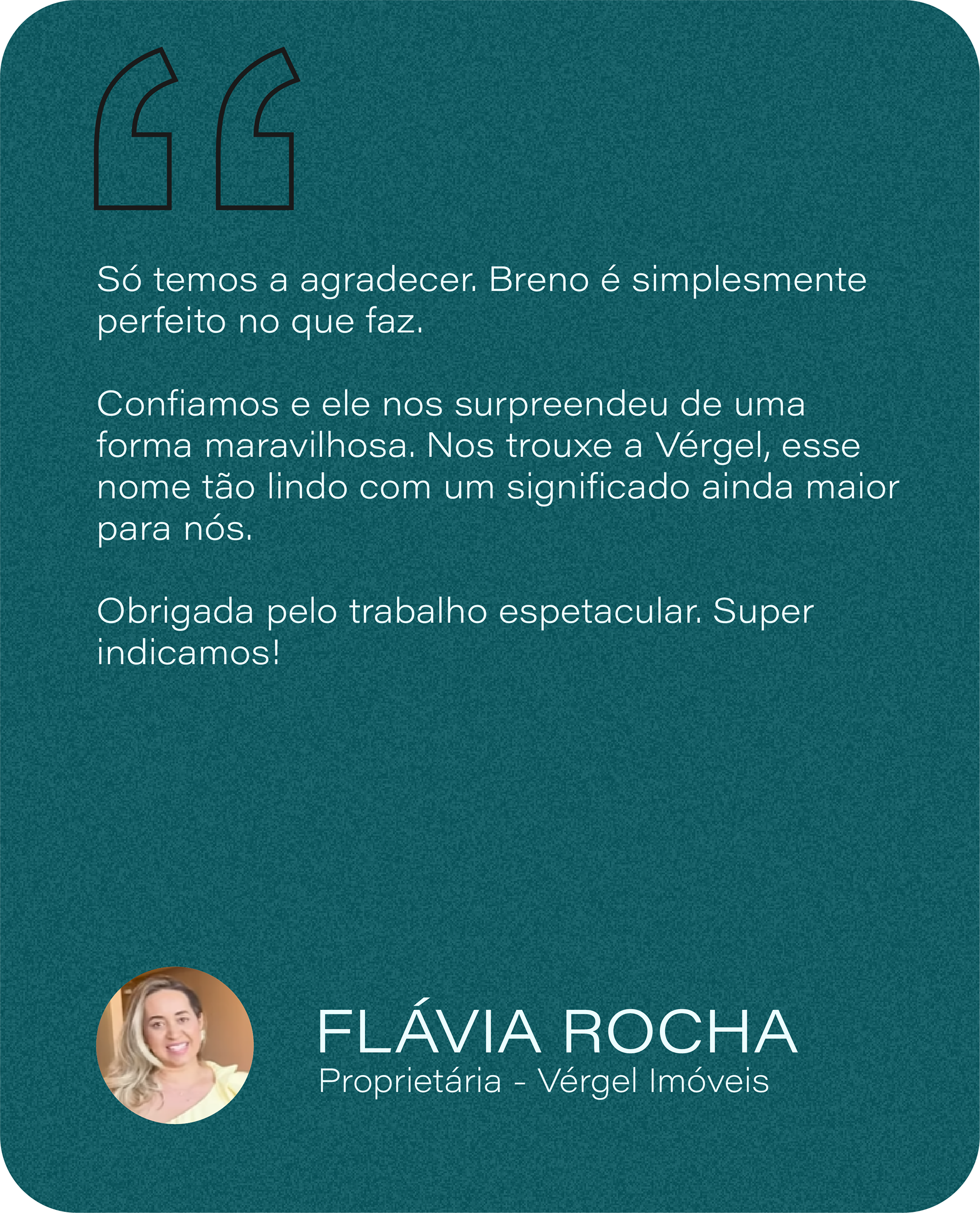 Depoimento de FLÁVIA ROCHA - Proprietária da Imobiliária Vérgel