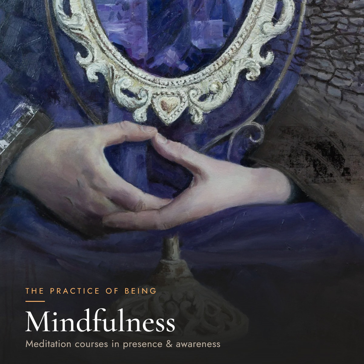 Meditating hands, detail of Monk, Mirror and Tree oil painting - The Practice of Being mindfulness courses