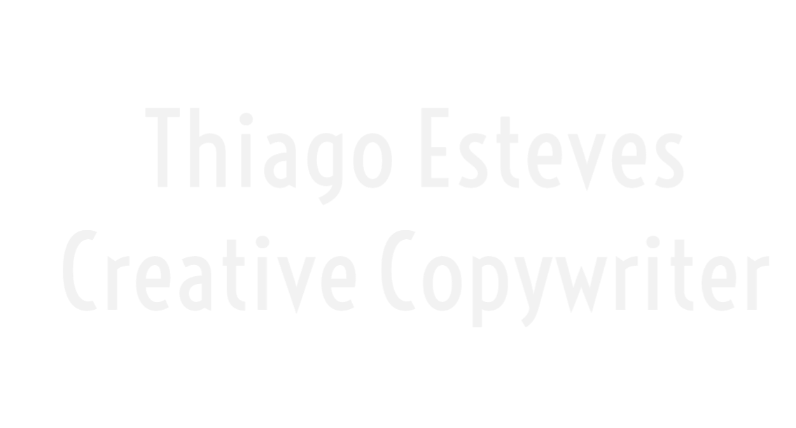 Thiago Esteves Creative Copywriter