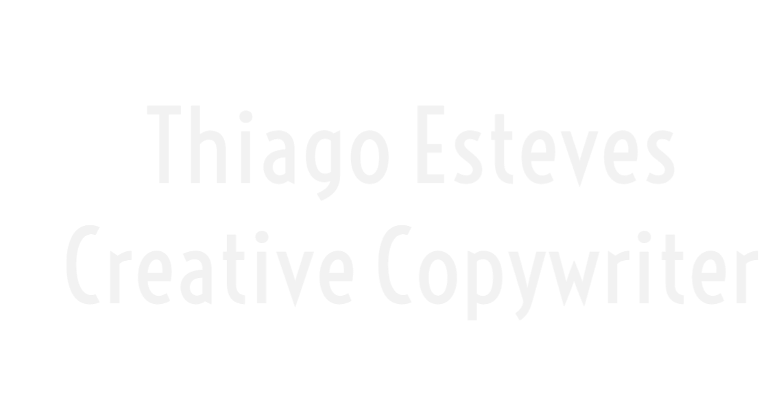Thiago Esteves Creative Copywriter