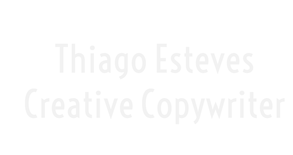 Thiago Esteves Creative Copywriter