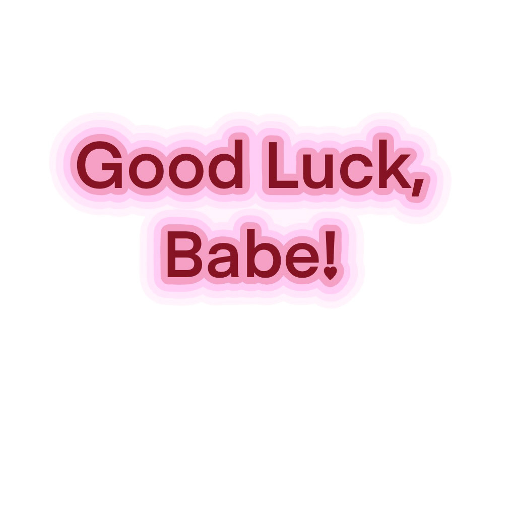 Good Luck Babe