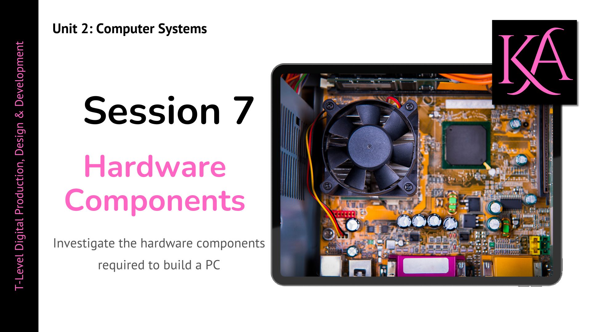 Session 7 Hardware Components