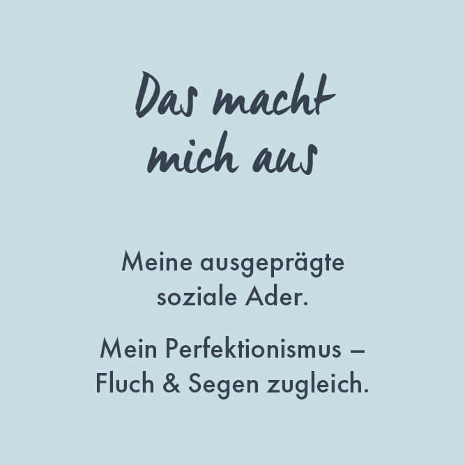 Das macht mich aus - soziale Ader und Perfektionismus