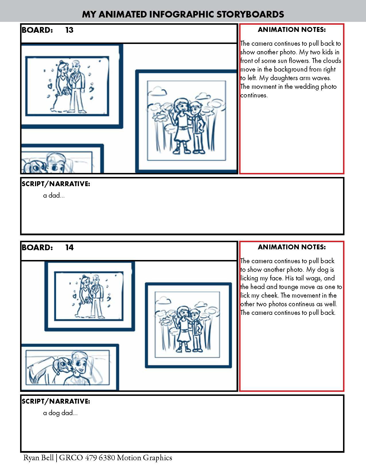 Story Board Example: This story board was developed as part of a motion graphics final project. The motion graphic for these boards can be viewed under the Motion Graphics section of my portfolio. All rough boards were drawn in Adobe Photoshop, and the layout was done in Adobe InDesign.