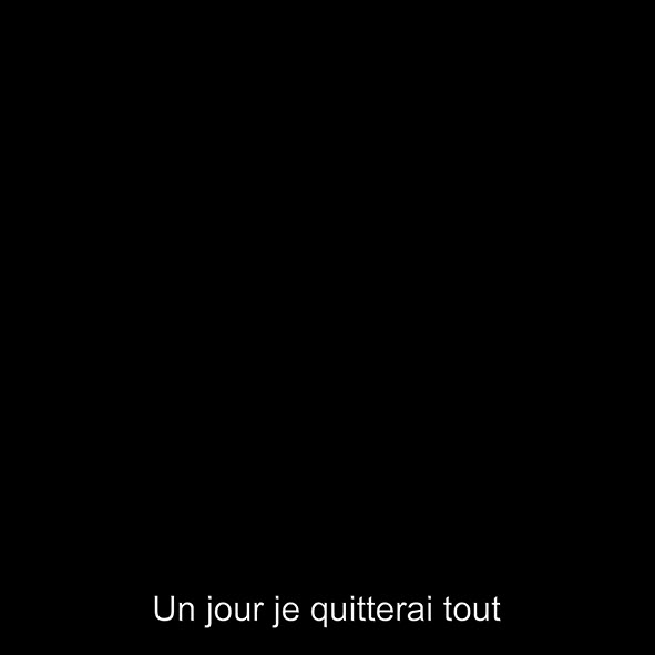 Un jour je quitterai tout