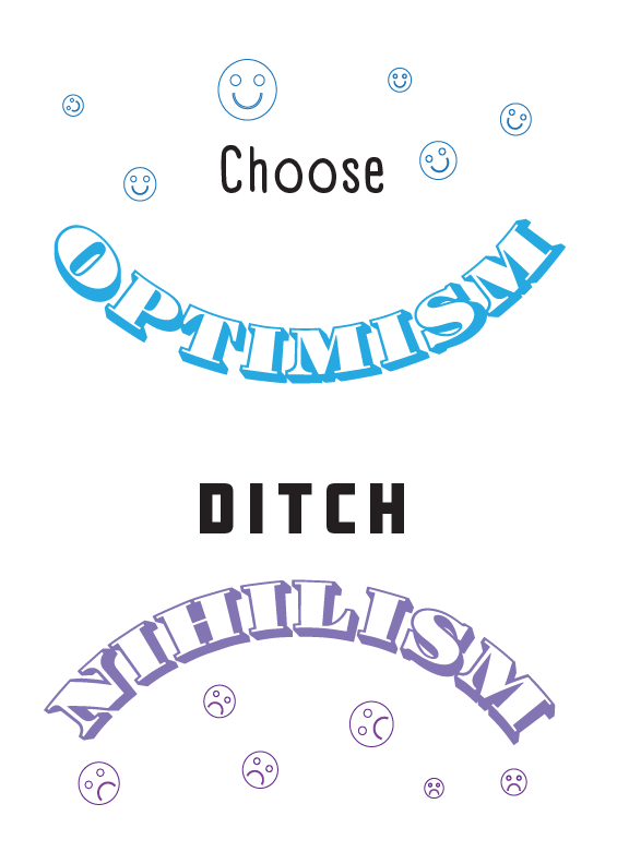 Choose Optimism over Nihilism