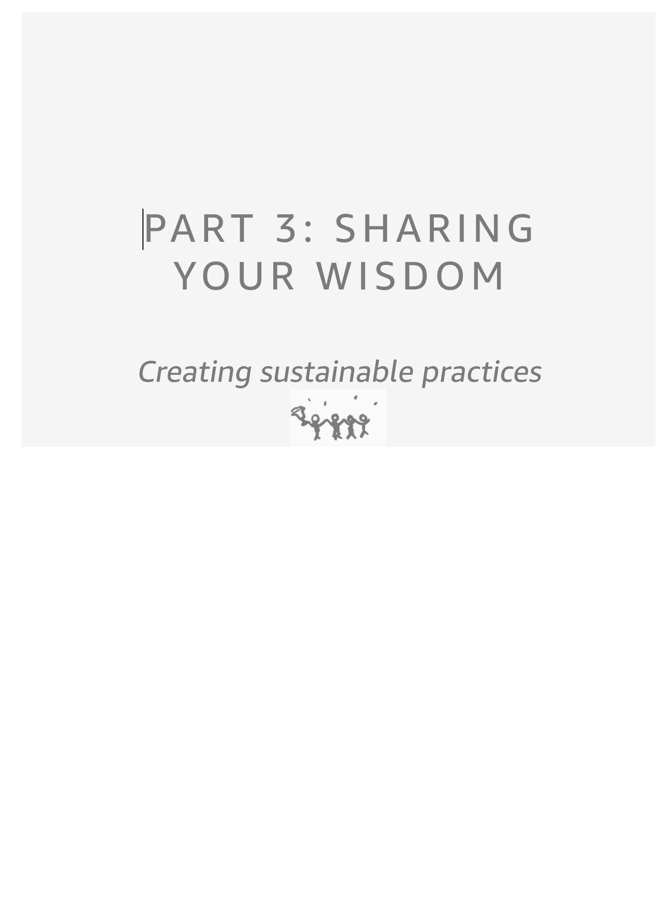 Part 3: Sharing your wisdom.
