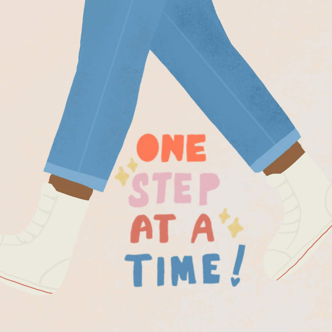 A close of walking legs in white trainers and the words One Step A Time.