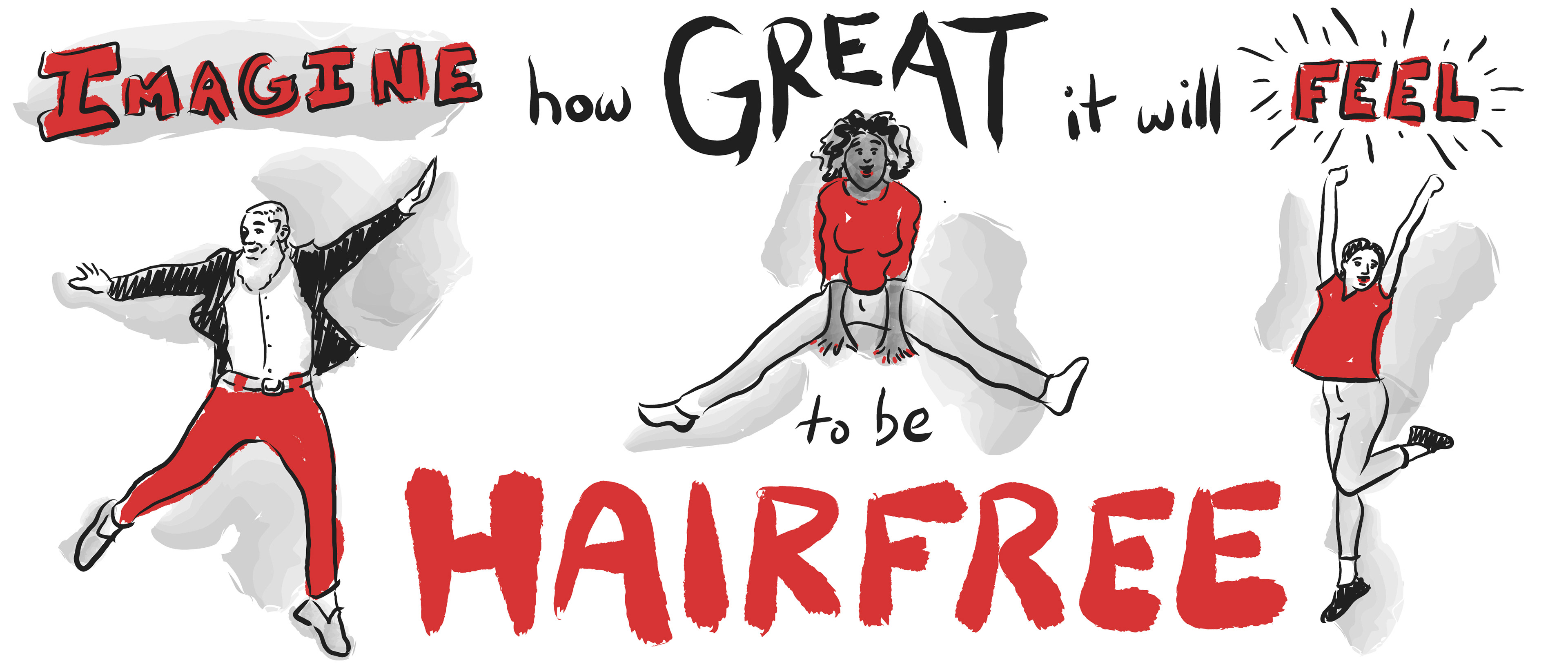 Illustration of three people jumping around the words "Imagine how great it will feel to be Hairfree."