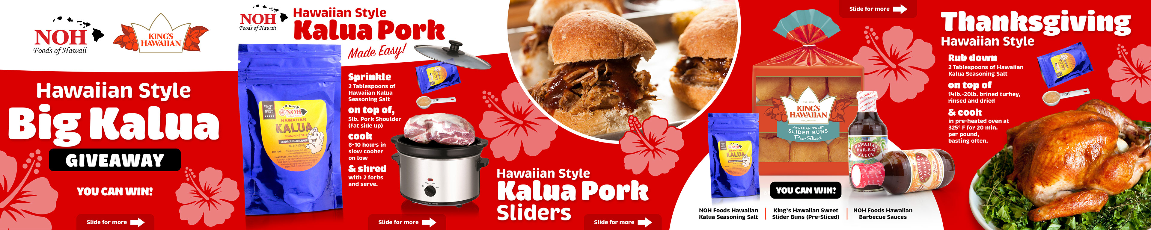 Designed a multi-slide Instagram giveaway campaign connecting NOH Foods of Hawaii with King’s Hawaiian through an easy Hawaiian-style Kalua Pork meal concept. The carousel uses bold red branding, tropical floral graphics, step-by-step recipe storytelling, and clear “slide for more” prompts to drive engagement and encourage users to explore the full product bundle. The campaign was built to support social growth, cross-brand awareness, recipe education, and consumer trial through an approachable Thanksgiving and entertaining-focused promotion.