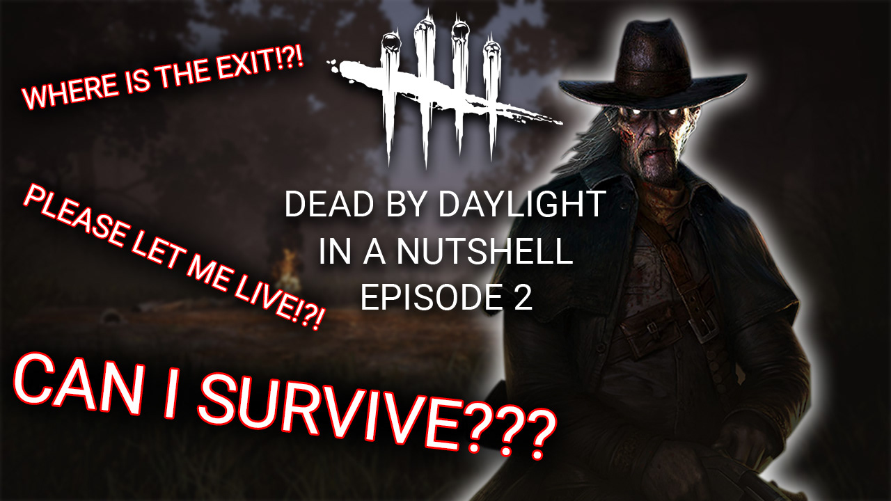 In a Nutshell Ep 2 - Dead By Daylight