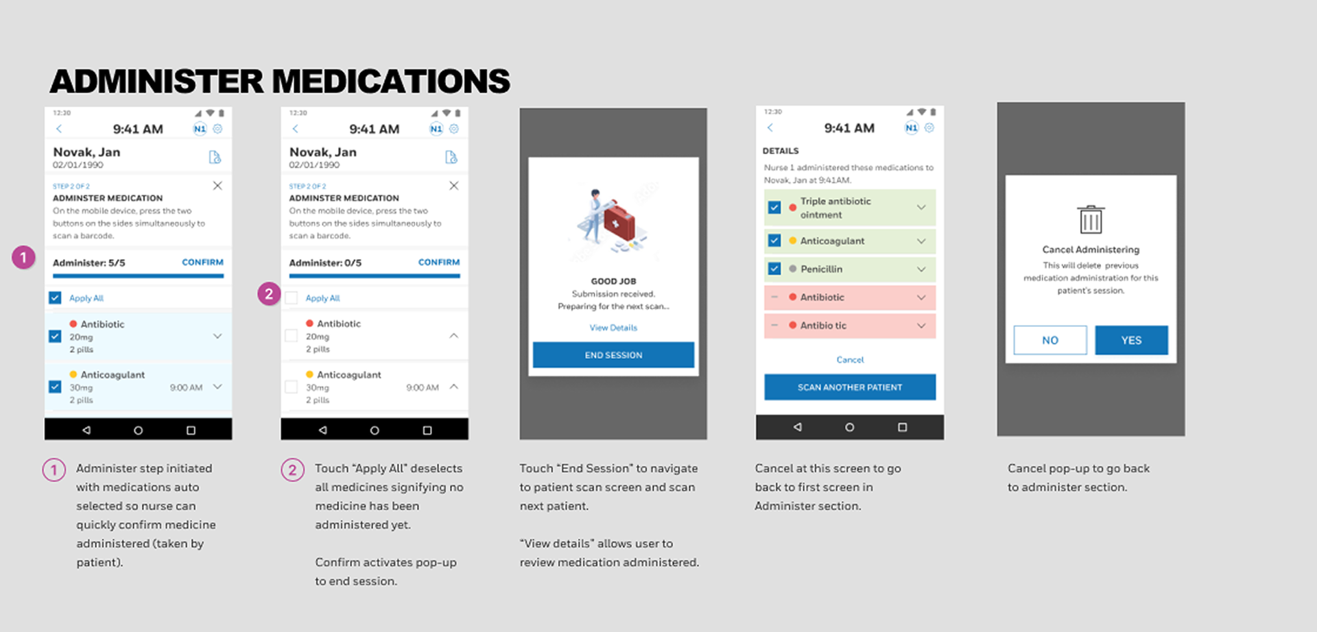 1. Meds automatically selected for administer so the nurse can be more efficient and confirm all meds taken 2. Quickly unselect if patient refuses to take the scanned medications 3. End Session confirmation and view details allows one final chance to change anything in case the patient did not take the medication