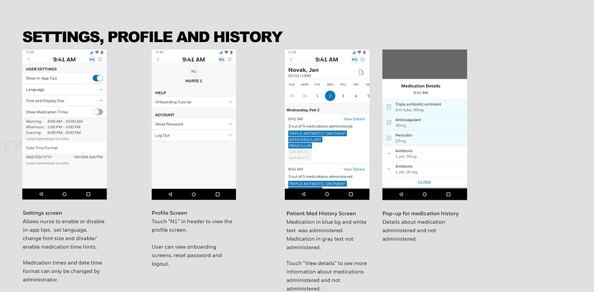 1. Enable or disable in-app tips 2. Date formats and language settings 3. Show or hide medication times in case morning means different to different hospitals 4. More obvious which medications were administered in the history