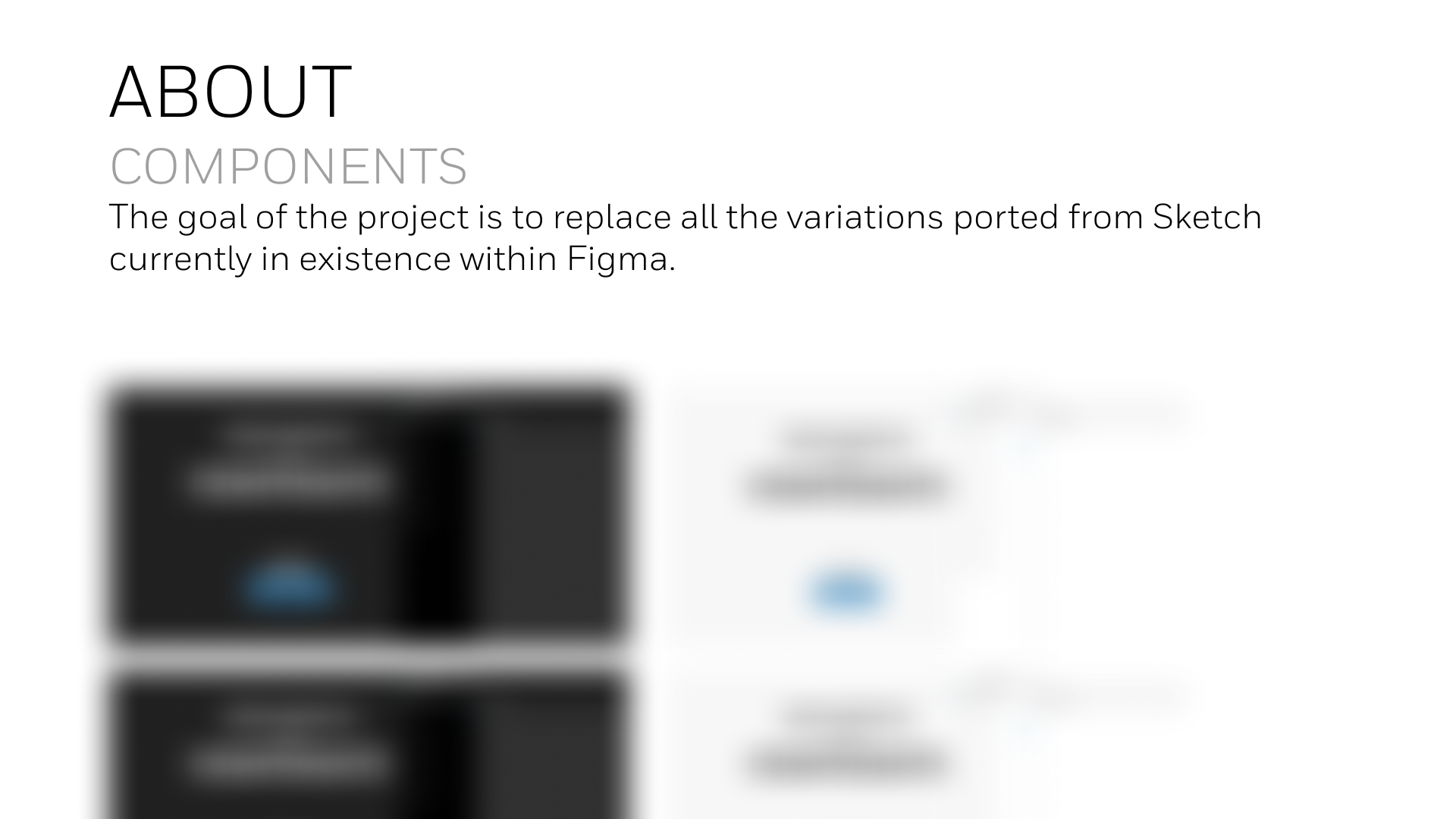 Rebuilt core components with improved structure and responsive behavior, replacing legacy Sketch variations and unifying design patterns within Figma.