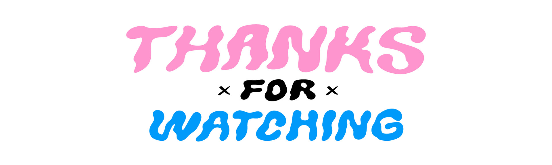 hand illustrated text that reads Thanks for Watching