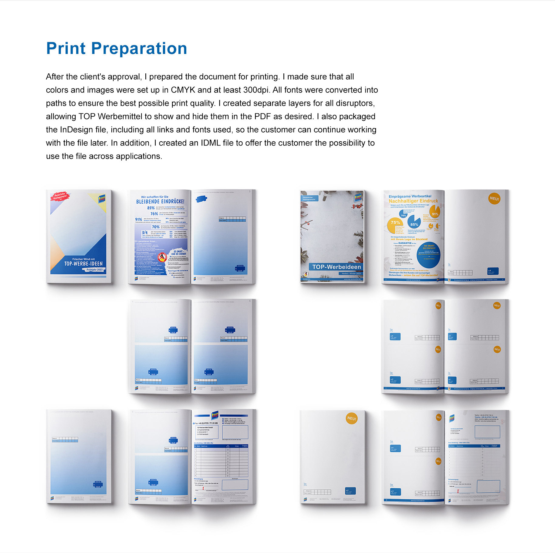 Print Preparation: After the client's approval, I prepared the document for printing. I made sure that all colors and images were set up in CMYK and at least 300dpi. All fonts were converted into paths to ensure the best possible print quality. I created separate layers for all disruptors, allowing TOP Werbemittel to show and hide them in the PDF as desired. I also packaged the InDesign file, including all links and fonts used, so the customer can continue working with the file later. In addition, I created an IDML file to offer the customer the possibility to use the file across applications. [Pictures comparing previous and new blank pages]
