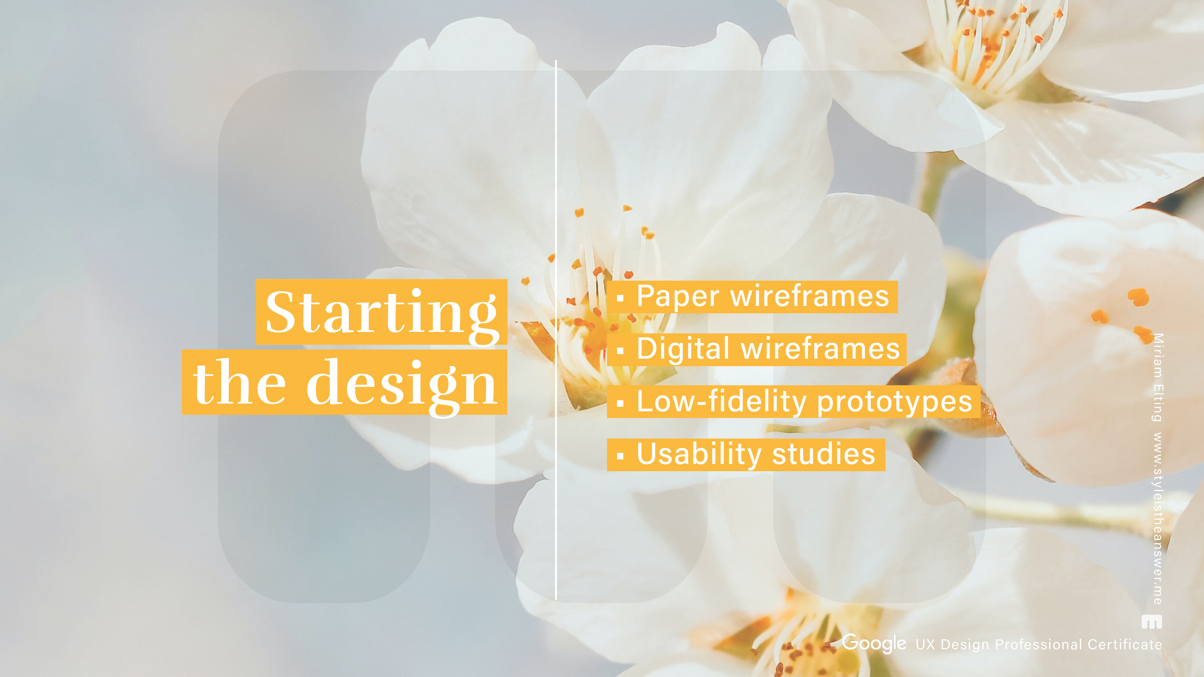 Starting the design: Paper wireframes, digital wireframes, low-fidelity prototypes, usability studies