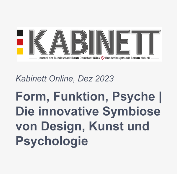 Miriam Elting in Kabinett Online; Dez 2023; Form, Funktion, Psyche – Die innovative Symbiose von Design, Kunst und Psychologie – Artikel lesen