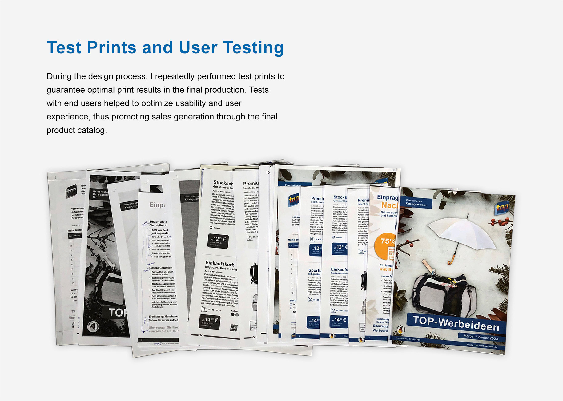 Test Prints and User Testing: During the design process, I repeatedly performed test prints to guarantee optimal print results in the final production. Tests with end users helped to optimize usability and user experience, thus promoting sales generation through the final product catalog. [Picture of some test print pages]