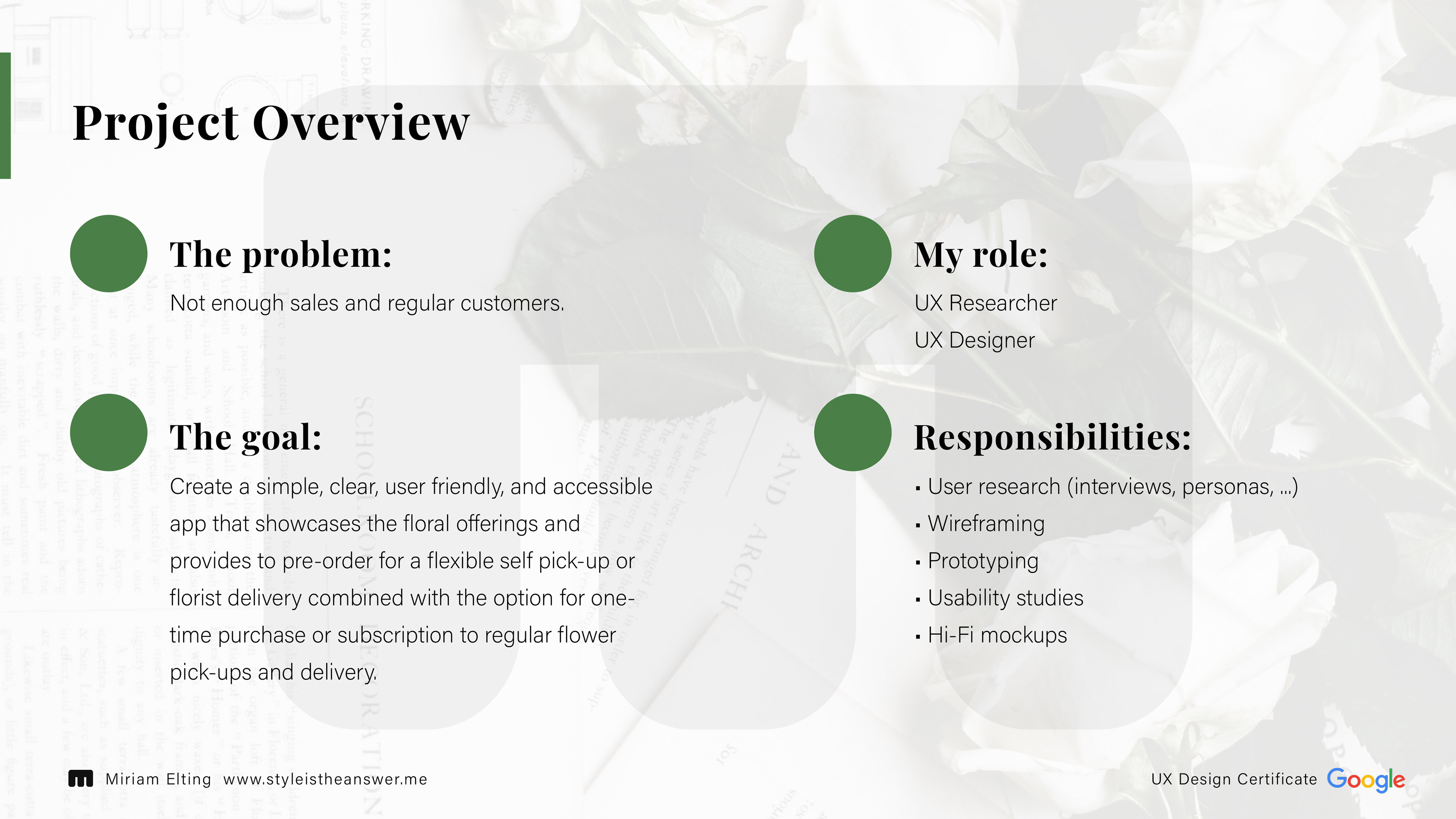 Project Overview – The problem: Not enough sales and regular customers; The goal: Create a simple, clear, user friendly, and accessible app that showcases the floral offerings and provides to pre-order for a flexible self pick-up or florist delivery combined with the option for one-time purchase or subscription to regular flower pick-ups and delivery.; My role: UX Research, UX Design; Responsibilities: User research (interviews, personas, ...), Wireframing, Prototyping, Usability studies, Hi-Fi mockups