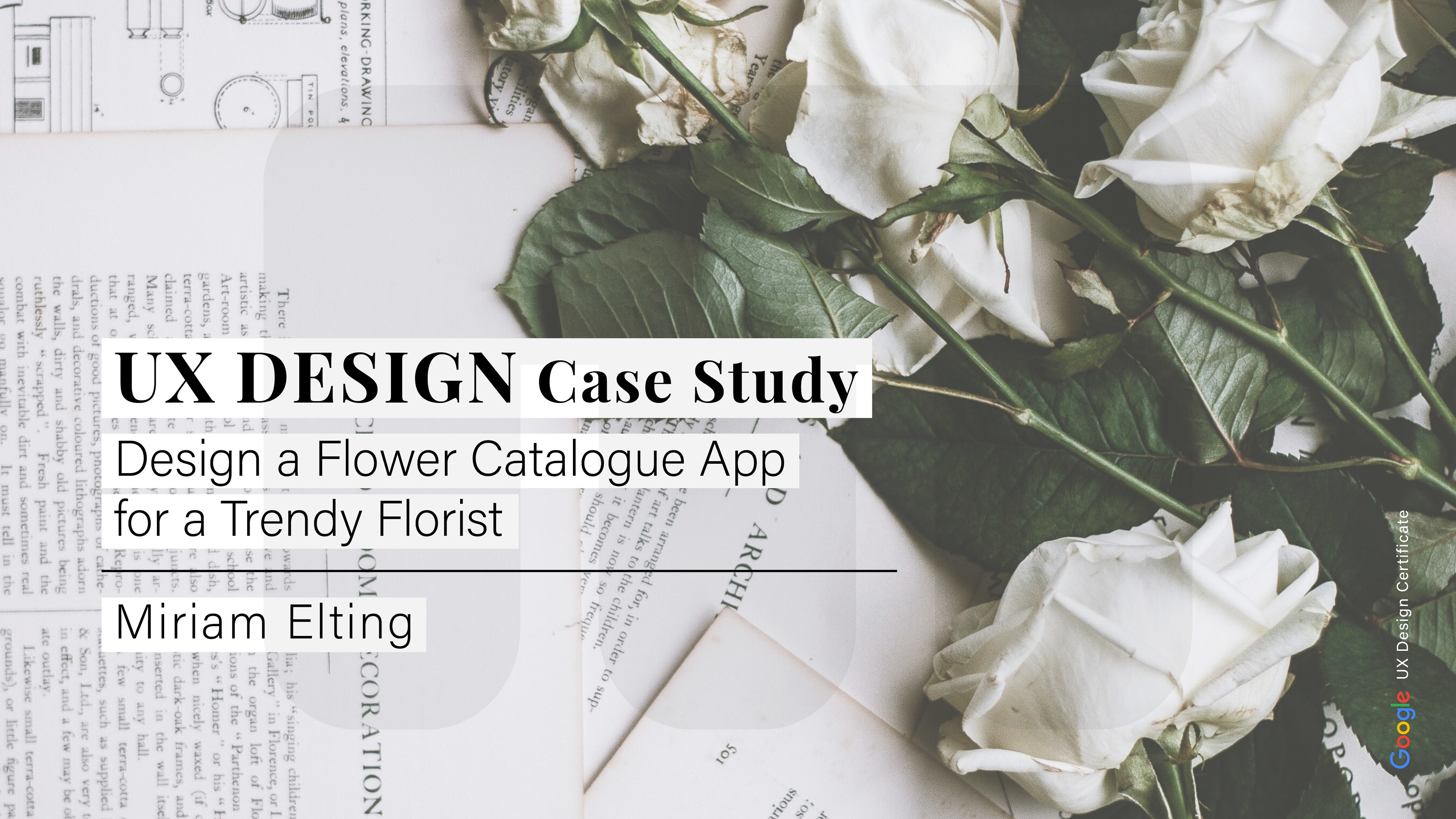 Cover: UX Design CASE STUDY – Design a Flower Catalogue App for a Trendy Florist by Miriam Elting