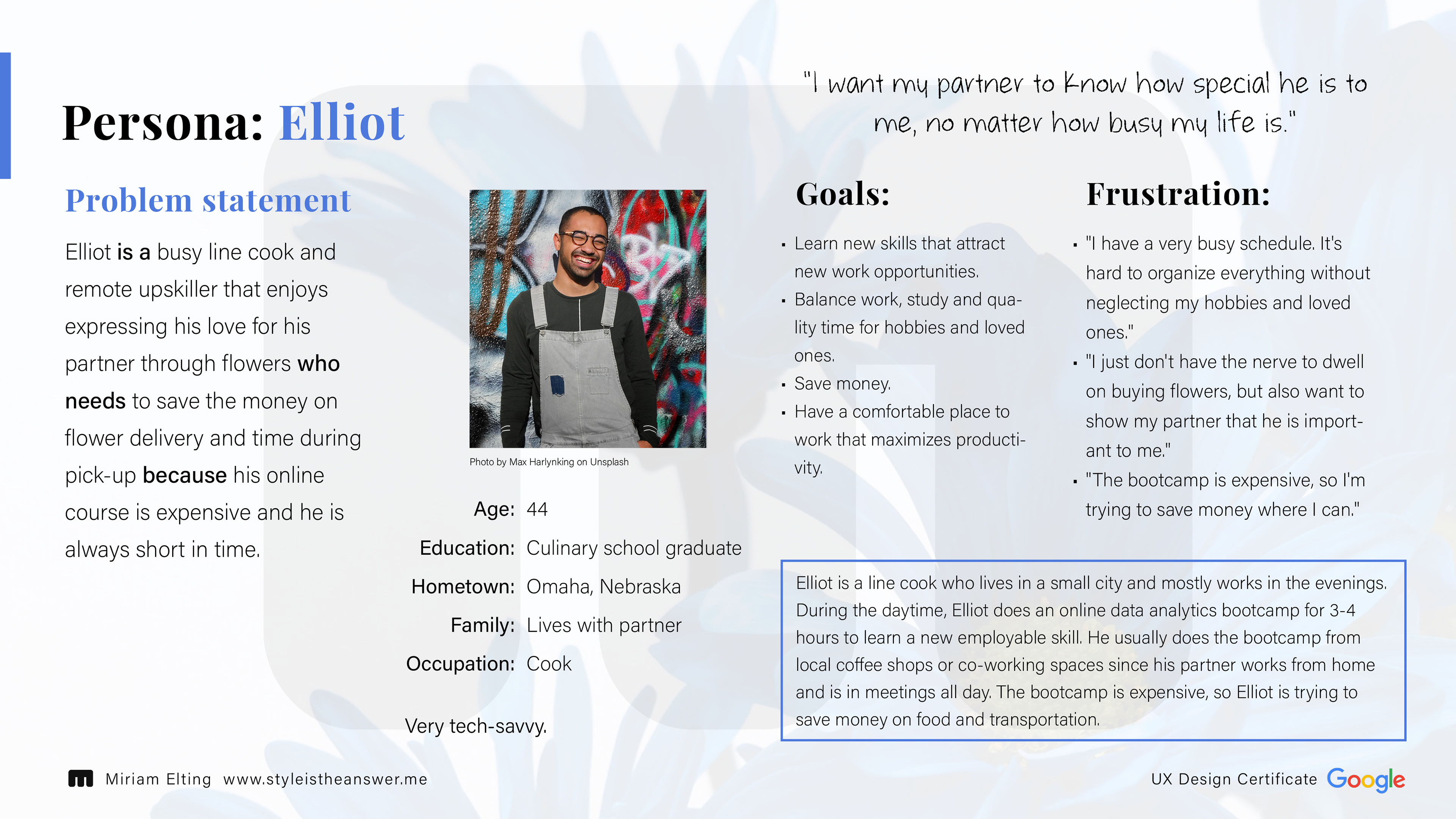 Persona Elliot: image, geographic data, goals, frustration, quote, description; Problem Statement: Elliot is a busy line cook and remote upskiller that enjoys expressing his love for his partner through flowers who needs to save the money on flower delivery and time during pick-up because his online course is expensive and he is always short in time.