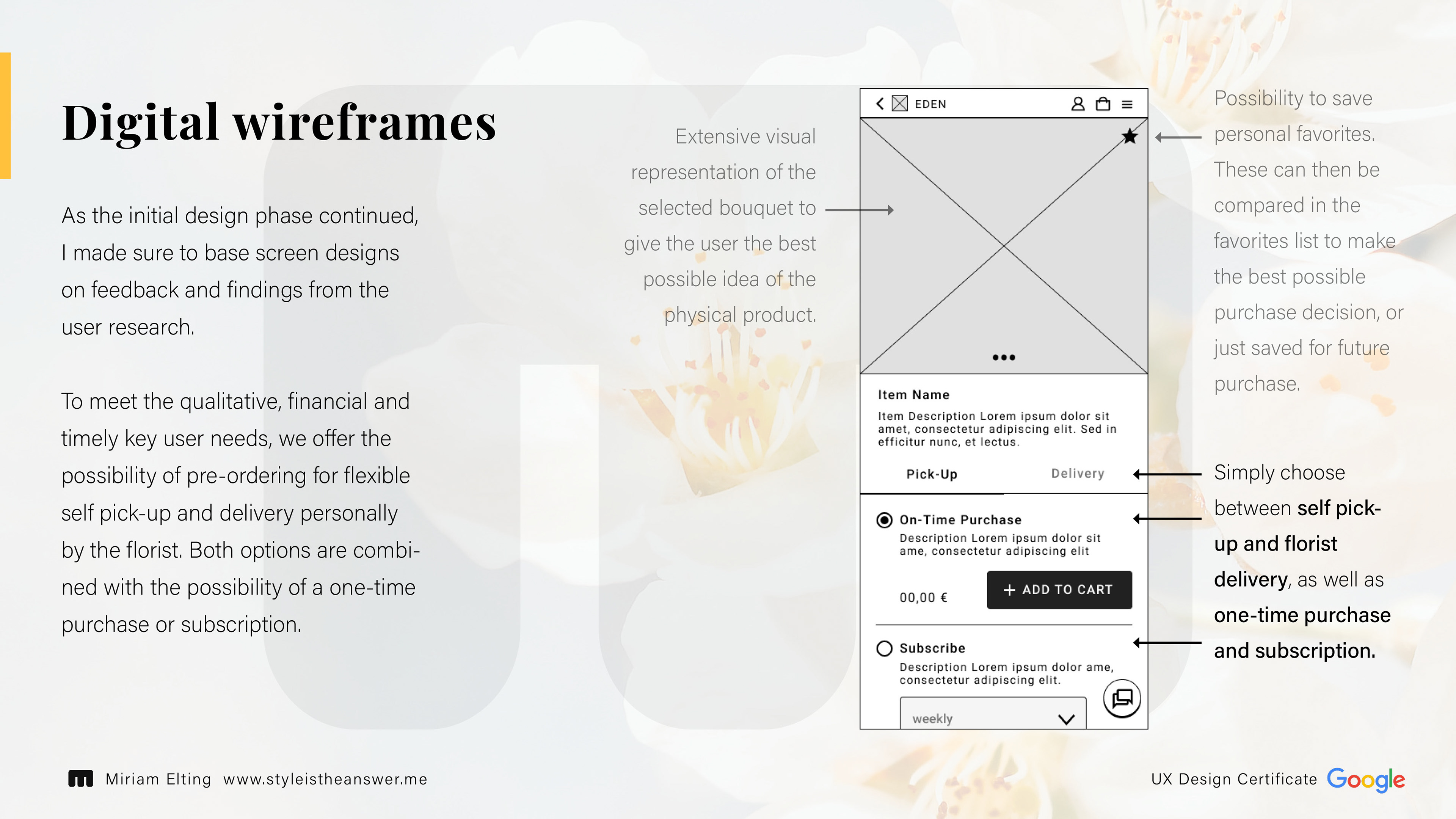 Digital wireframes: As the initial design phase continued, I made sure to base screen designs on feedback and findings from the user research. To meet the qualitative, financial and timely key user needs, we offer the possibility of pre-ordering for flexible self pick-up and delivery personally by the florist. Both options are combined with the possibility of a one-time purchase or subscription.
