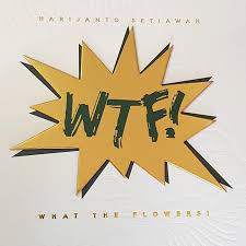 "WTF! What The Flowers"