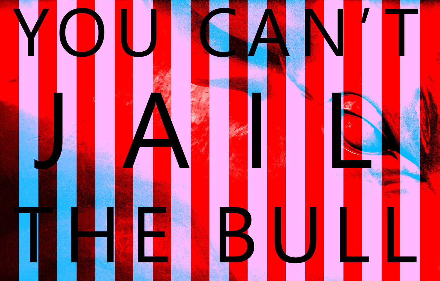 The words "You can't jail the bull" over a statue of a bull. 