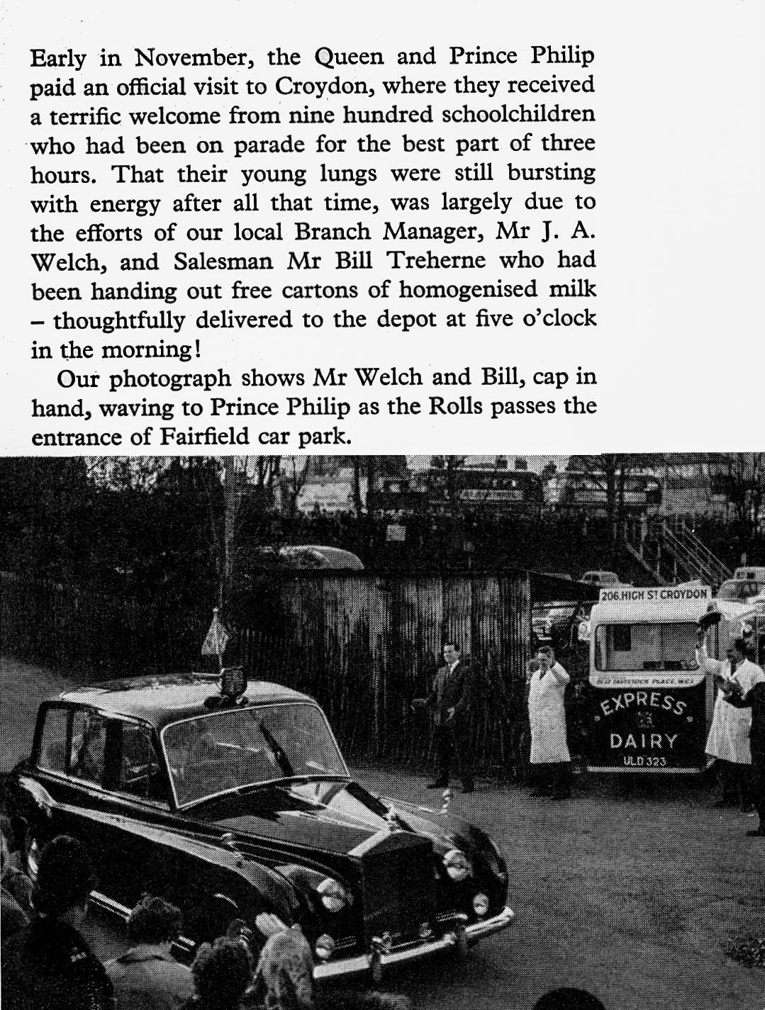 1960 The Queen and Prince Philip visit Croydon, with J.A. Welch (Manager) and Bill Treherne (Salesman) handing out free cartons of milk and waving to the visitors.(Express News Christmas)