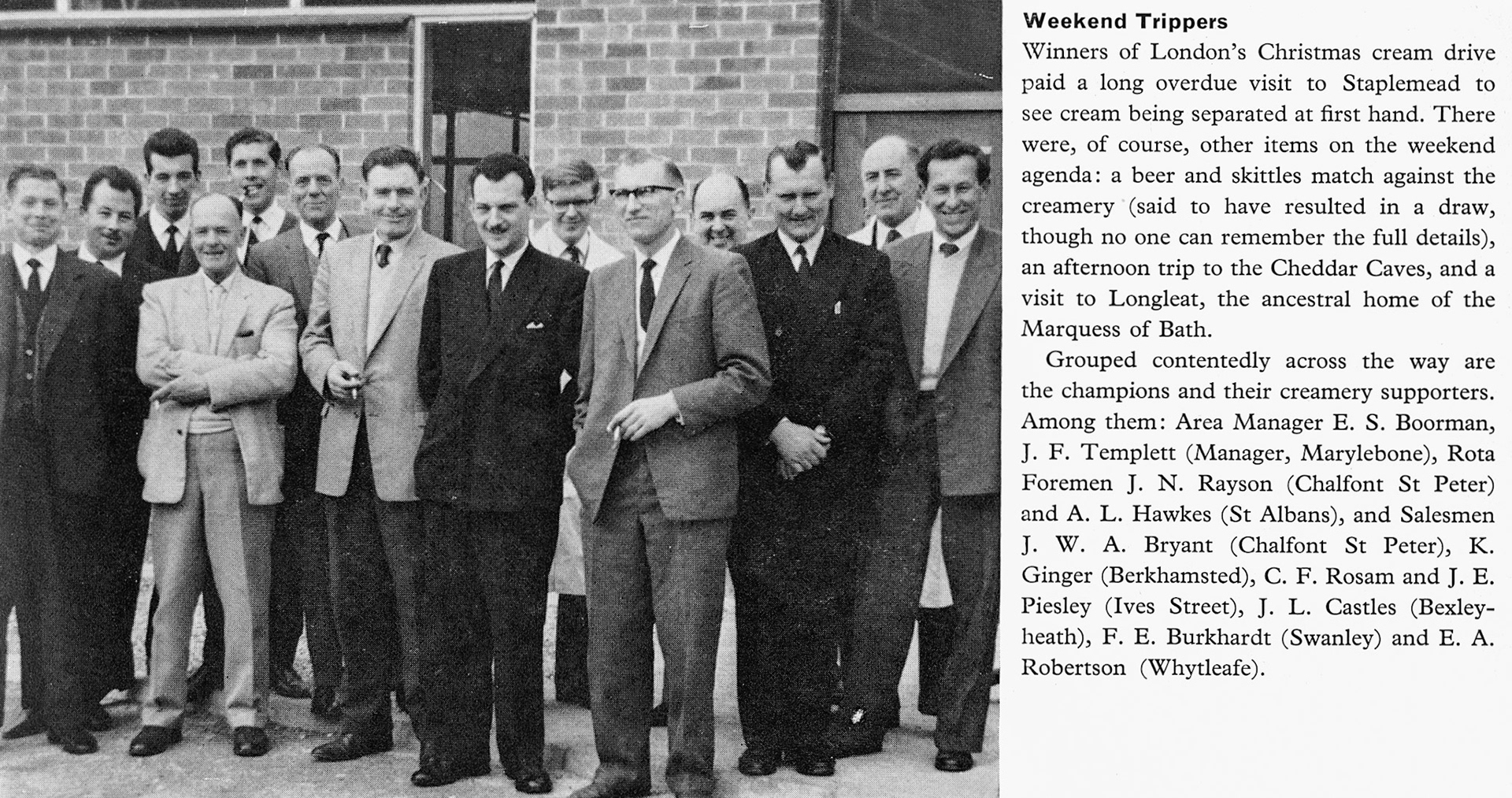 1963 Christmas Cream winners from London visit Staplemead, Cheddar Caves and Longleat. ES Boorman (Area Manager), JF Templett (Manager, Marylebone), Rota Foremen JN Rayson (Chalfont St Peter) and AL Hawkes (St Albans), Salesmen JWA Bryant (Chalfont St Peter), K Ginger (Berkhamsted), C F Rosam and J E Piesley (Ives Street), J L Castles (Bexleyheath), FE Burkhardt (Swanley), EA Robertson (Whyteleafe). (Express News Autumn)