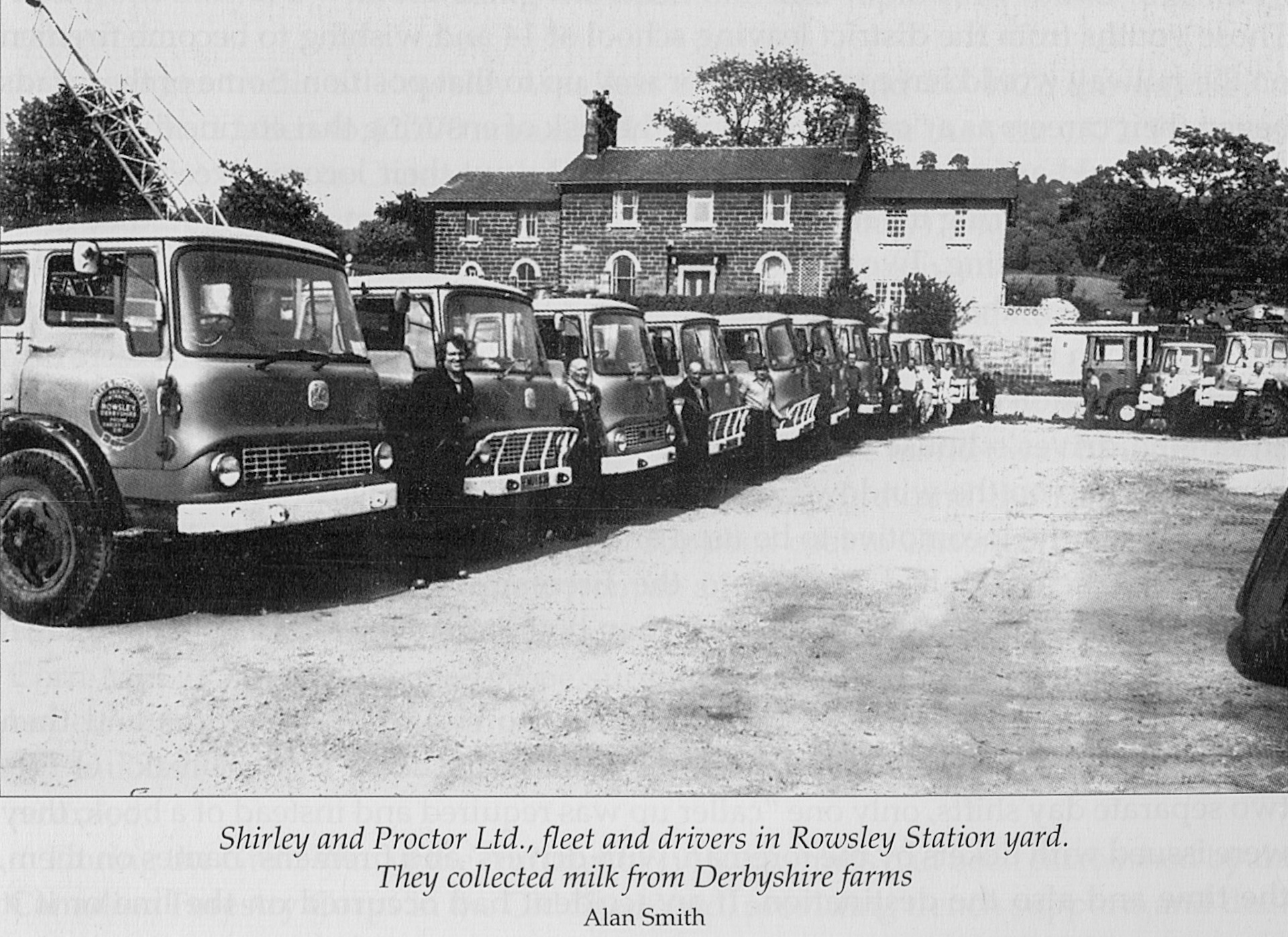 1930's? Shirley and Proctor fleet and drivers at Rowsley. Tom Shirley comments "Fifth driver from the left is Asa Cooper and the seventh from the left is Bill Cooper, Harold Webster may also be in the photo". Judy Noble comments "This is my late dad born Rowsley 5/10/1914 died 26/12/1996 ". Gillian Cooper-Smith adds "I remember doing the milk round with my Dad Asa very well, some runs were taken to Nestle in Ashbourne, and some to Sheffield. The good old days." Rodney Watts comments "I remember a Shirley and Proctor lorry collecting milk from farmers and taking it to be processed at Rowsley." (Courtesy 'Dales Life in the Devonshire and Rutland Villages' by Keith Taylor, County Books, image by: Alan Smith)