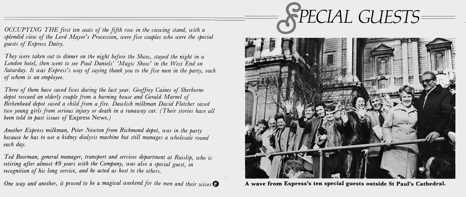 1982 Lord Mayor's Procession, with Geoffrey Caines of Sherborne Depot (rescued an elderly couple from a burning house), Gerald Marnel of Birkenhead Depot (saved a child from a fire), David Fletcher from Dawlish Depot (saved two young girls in a runaway car), Peter Newton from Richmond Depot (uses a kidney dialysis machine but still does a wholesale round) and Ted Boorman, General Manager Transport and Services, Ruislip who was about to retire after 49 years, acting as host. (Express News February)