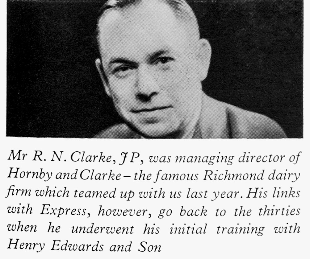 1961 Mr R.N. Clarke JP, previously MD of Hornby and Clarke before it joined Express in 1960 was previously with Henry Edwards and Son. Now appointed Sales Development Director, London. (Express News Autumn)