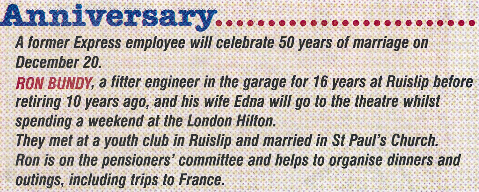 2002 Ruislip Motor Engineer Ron Bundy clocked up 50 years of marriage and retired 10 years previously. Ron helps on the pensioners' committee. (Express News December, courtesy Paul Luke)