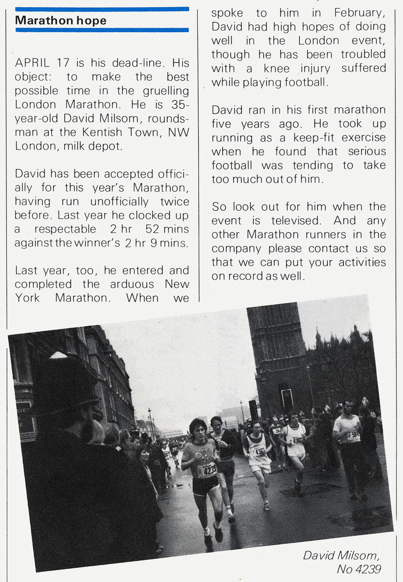 1983 Kentish Town roundsman David Milsom runs multiple marathons. Mick Wheeler comments "I remember Dave. When West Hampstead shut, he came to Whetstone-lovely man, now retired. His son Matt was another great lad. (Express News Spring)