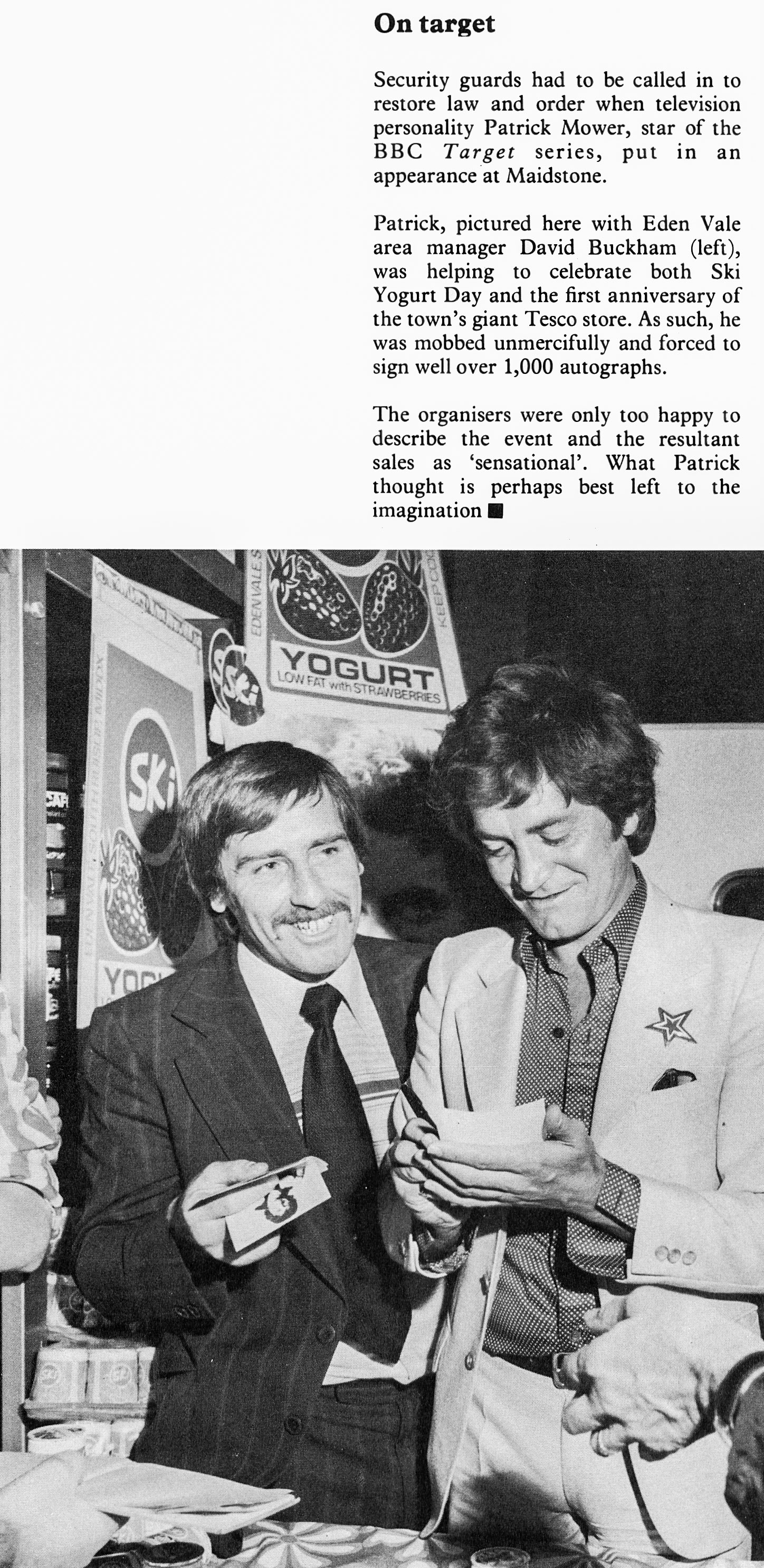 1978 Ski Yogurt Day is celebrated in Maidstone. Ron Iles comments "Me and two colleagues were in Ruislip when Express brought out yoghurt ice cream for the first time." Graham Wichall mentions that "Patrick Mower lived on one of the rounds on my rota in Gerrards Cross when I was at Chalfont St Peter depot. There were/are many famous people living in that area as it was just outside London and only a couple of miles from Pinewood Studios." (Express News Spring)