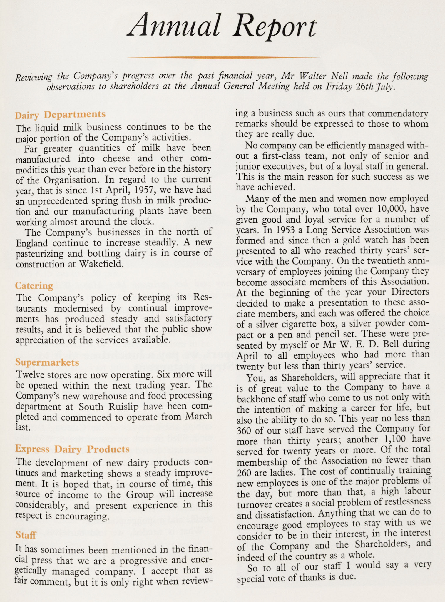 1957 Walter Nell's annual report mentions a big Spring flush of milk, increase in business in the North, new bottling dairy at Wakefield, 12 supermarkets with 6 more planned, and staff with 20 years service were presented with a silver cigarette box, powder compact on pen and pencil set. (Express News Autumn)
