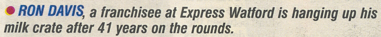 2003 Watford franchise milkman Ron Davis retires after 41 years. (Express News June, courtesy Paul Luke)