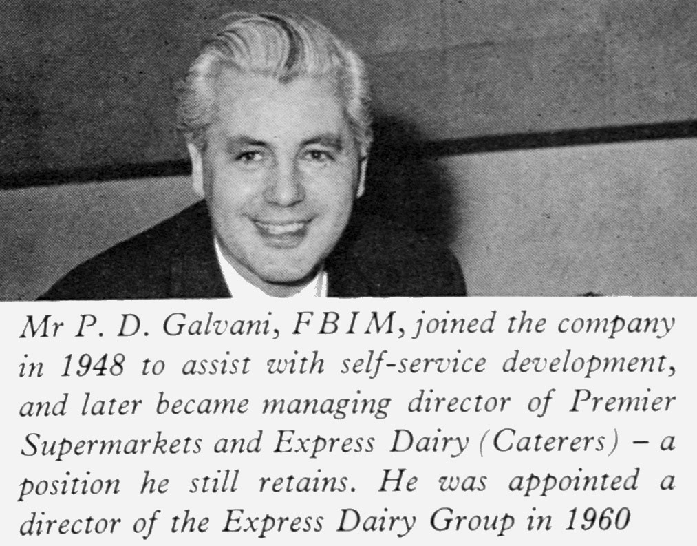 1961 Mr P.D. Galvani now appointed as Sales Director, Express Dairy Foods. He joined Express in 1948, becoming MD of Premier Foods and Express Dairy Caterers. (Express News Autumn)