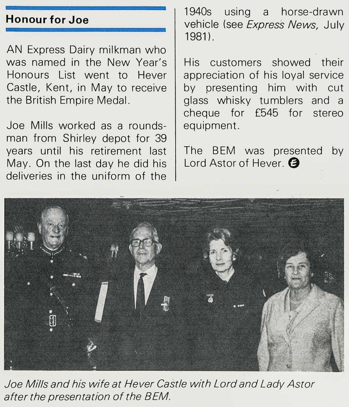 1982 Shirley roundsman Joe Mills retired after 39 years and was awarded the BEM at Hever Castle by Lord and Lady Astor. (Express News Summer)